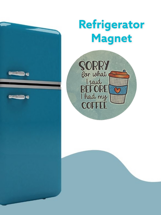 Sorry before Coffee Magnet